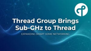 Thread Group Expands Mesh Networking to Sub-GHz Spectrum